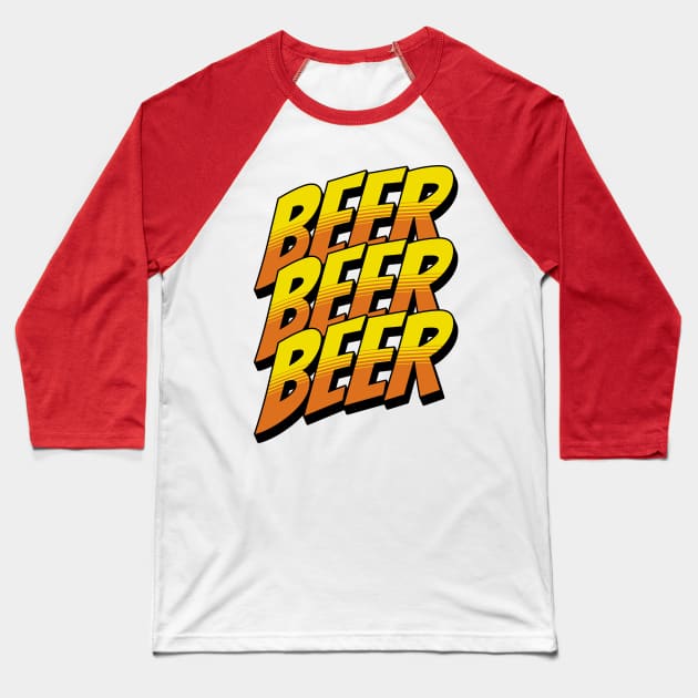 Beer Beer Beer Baseball T-Shirt by ArtisticRaccoon